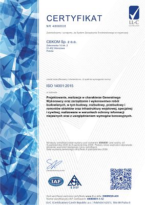 ISO 14001:2015 w zakresie Projektowanie, realizacja w charakterze Generalnego Wykonawcy oraz zarządzanie i wykonawstwo robót budowlanych, w tym budowy, rozbudowy, przebudowy i remontów obiektów oraz infrastruktury wojskowej, specjalnej i cywilnej ...